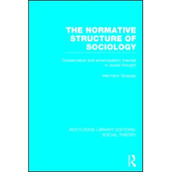 The Normative Structure of Sociology (RLE Social Theory) The Normative Structure of Sociology (RLE Social Theory)