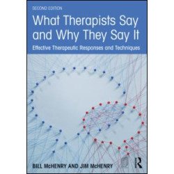 What Therapists Say and Why They Say It What Therapists Say and Why They Say It