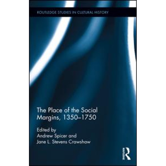 The Place of the Social Margins, 1350-1750 The Place of the Social Margins, 1350-1750