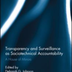 Transparency and Surveillance as Sociotechnical Accountability Transparency and Surveillance as Sociotechnical Accountability