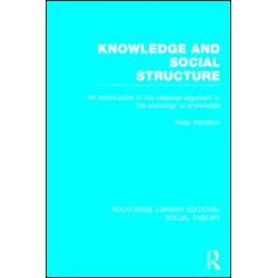 Knowledge and Social Structure (RLE Social Theory) Knowledge and Social Structure (RLE Social Theory)