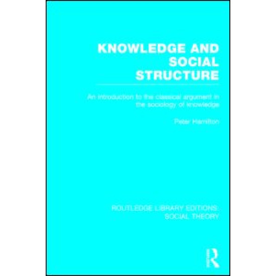 Knowledge and Social Structure (RLE Social Theory) Knowledge and Social Structure (RLE Social Theory)