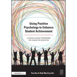 Using Positive Psychology to Enhance Student Achievement Using Positive Psychology to Enhance Student Achievement