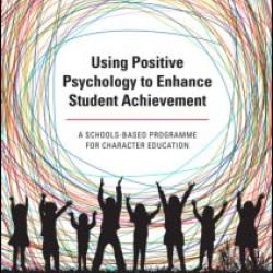 Using Positive Psychology to Enhance Student Achievement