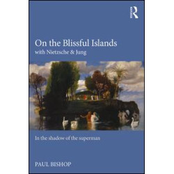 On the Blissful Islands with Nietzsche & Jung On the Blissful Islands with Nietzsche & Jung