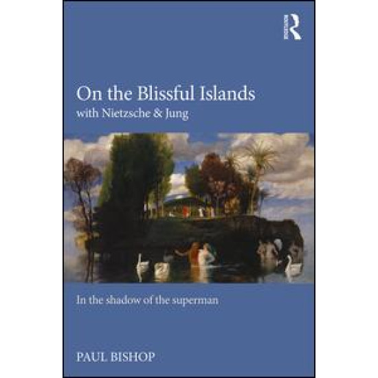 On the Blissful Islands with Nietzsche & Jung