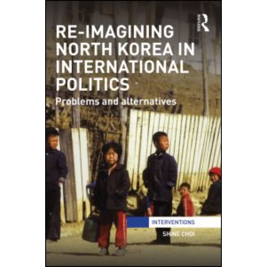 Re-Imagining North Korea in International Politics