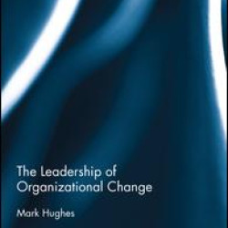 The Leadership of Organizational Change The Leadership of Organizational Change