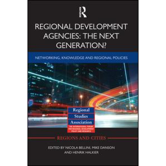 Regional Development Agencies: The Next Generation? Regional Development Agencies: The Next Generation?