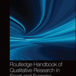 Routledge Handbook of Qualitative Research in Sport and Exercise Routledge Handbook of Qualitative Research in Sport and Exercise