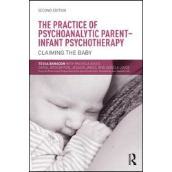 The Practice of Psychoanalytic Parent-Infant Psychotherapy The Practice of Psychoanalytic Parent-Infant Psychotherapy