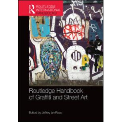 Routledge Handbook of Graffiti and Street Art Routledge Handbook of Graffiti and Street Art