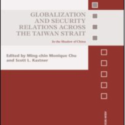 Globalization and Security Relations across the Taiwan Strait Globalization and Security Relations across the Taiwan Strait