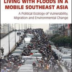 Living with Floods in a Mobile Southeast Asia Living with Floods in a Mobile Southeast Asia