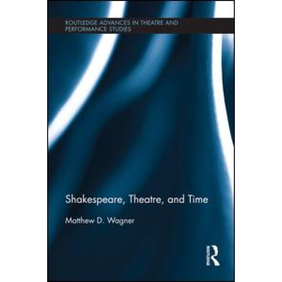 Shakespeare, Theatre, and Time