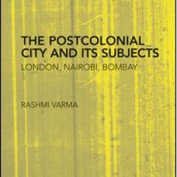 The Postcolonial City and its Subjects The Postcolonial City and its Subjects