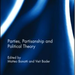 Parties, Partisanship and Political Theory Parties, Partisanship and Political Theory