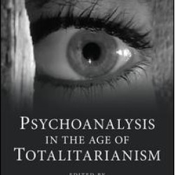 Psychoanalysis in the Age of Totalitarianism Psychoanalysis in the Age of Totalitarianism