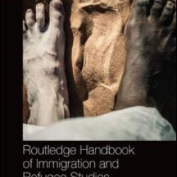 Routledge Handbook of Immigration and Refugee Studies Routledge Handbook of Immigration and Refugee Studies