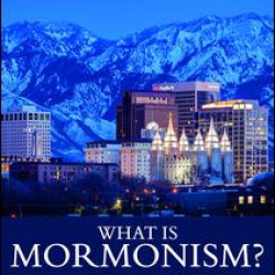 What is Mormonism? What is Mormonism?