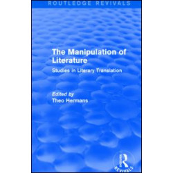 The Manipulation of Literature (Routledge Revivals) The Manipulation of Literature (Routledge Revivals)