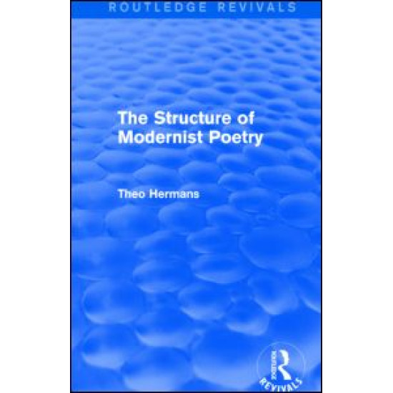 The Structure of Modernist Poetry (Routledge Revivals) The Structure of Modernist Poetry (Routledge Revivals)