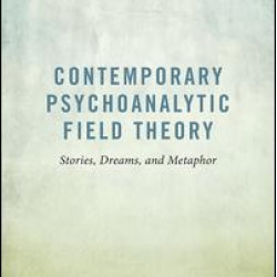Contemporary Psychoanalytic Field Theory Contemporary Psychoanalytic Field Theory