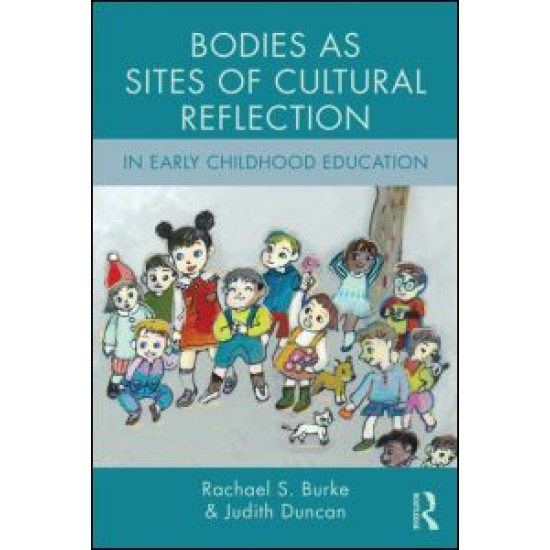 Bodies as Sites of Cultural Reflection in Early Childhood Education Bodies as Sites of Cultural Reflection in Early Childhood Education