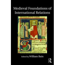 Medieval Foundations of International Relations Medieval Foundations of International Relations