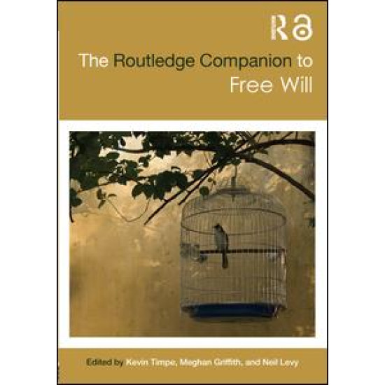 The Routledge Companion to Free Will The Routledge Companion to Free Will