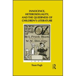 Innocence, Heterosexuality, and the Queerness of Children's Literature Innocence, Heterosexuality, and the Queerness of Children's Literature