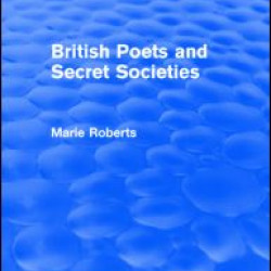 British Poets and Secret Societies (Routledge Revivals) British Poets and Secret Societies (Routledge Revivals)