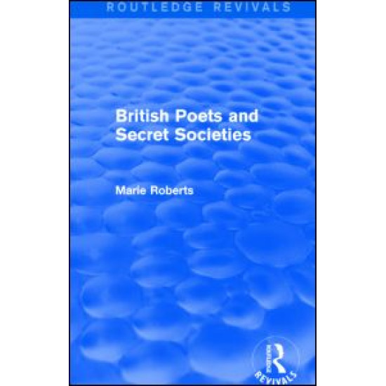 British Poets and Secret Societies (Routledge Revivals) British Poets and Secret Societies (Routledge Revivals)