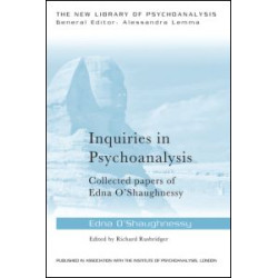 Inquiries in Psychoanalysis: Collected papers of Edna O'Shaughnessy Inquiries in Psychoanalysis: Collected papers of Edna O'Shaughnessy
