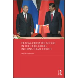 Russia-China Relations in the Post-Crisis International Order Russia-China Relations in the Post-Crisis International Order