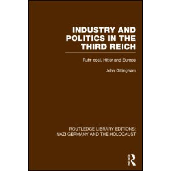 Industry and Politics in the Third Reich (RLE Nazi Germany & Holocaust) Industry and Politics in the Third Reich (RLE Nazi Germany & Holocaust)