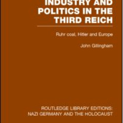 Industry and Politics in the Third Reich (RLE Nazi Germany & Holocaust) Pbdirect Industry and Politics in the Third Reich (RLE Nazi Germany & Holocaust) Pbdirect