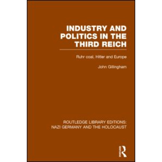 Industry and Politics in the Third Reich (RLE Nazi Germany & Holocaust) Pbdirect