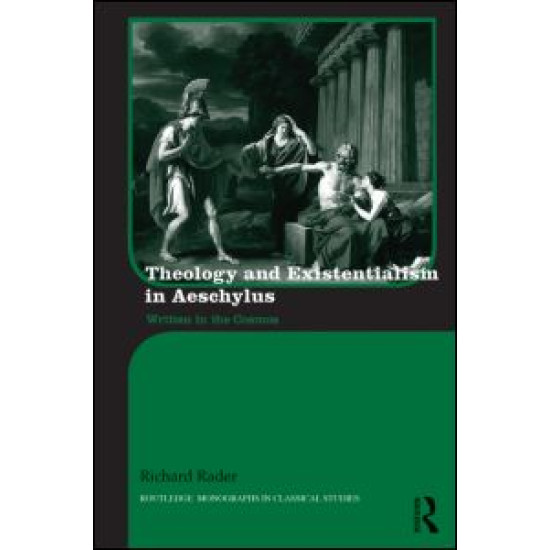 Theology and Existentialism in Aeschylus Theology and Existentialism in Aeschylus