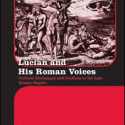 Lucian and His Roman Voices Lucian and His Roman Voices