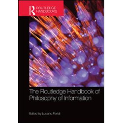 The Routledge Handbook of Philosophy of Information The Routledge Handbook of Philosophy of Information