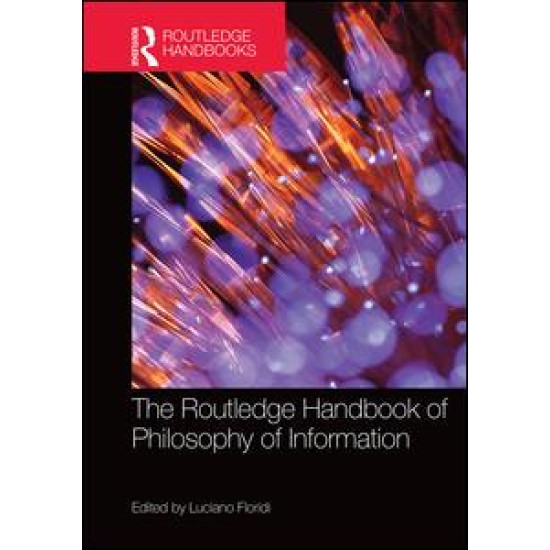 The Routledge Handbook of Philosophy of Information The Routledge Handbook of Philosophy of Information