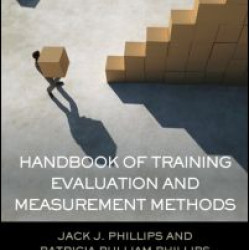 Handbook of Training Evaluation and Measurement Methods