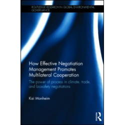 How Effective Negotiation Management Promotes Multilateral Cooperation How Effective Negotiation Management Promotes Multilateral Cooperation