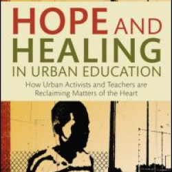 Hope and Healing in Urban Education Hope and Healing in Urban Education