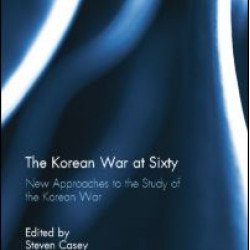 The Korean War at Sixty The Korean War at Sixty