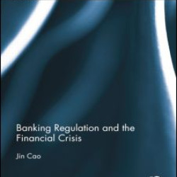 Banking Regulation and the Financial Crisis Banking Regulation and the Financial Crisis