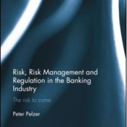 Risk, Risk Management and Regulation in the Banking Industry Risk, Risk Management and Regulation in the Banking Industry