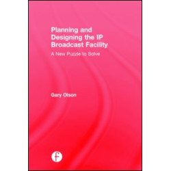Planning and Designing the IP Broadcast Facility Planning and Designing the IP Broadcast Facility