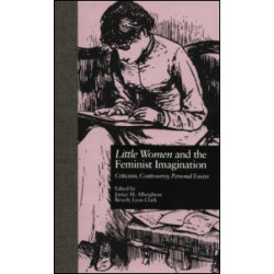 LITTLE WOMEN and THE FEMINIST IMAGINATION LITTLE WOMEN and THE FEMINIST IMAGINATION